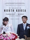 Cover image for My Holiday in North Korea